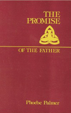 Promise Of The Father By Phoebe Palmer Promise Of The Father By Phoebe Palmer